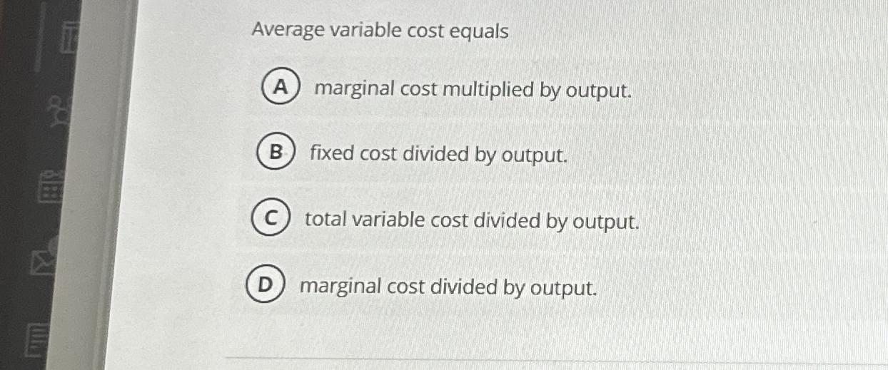 Average variable cost equals marginal cost
