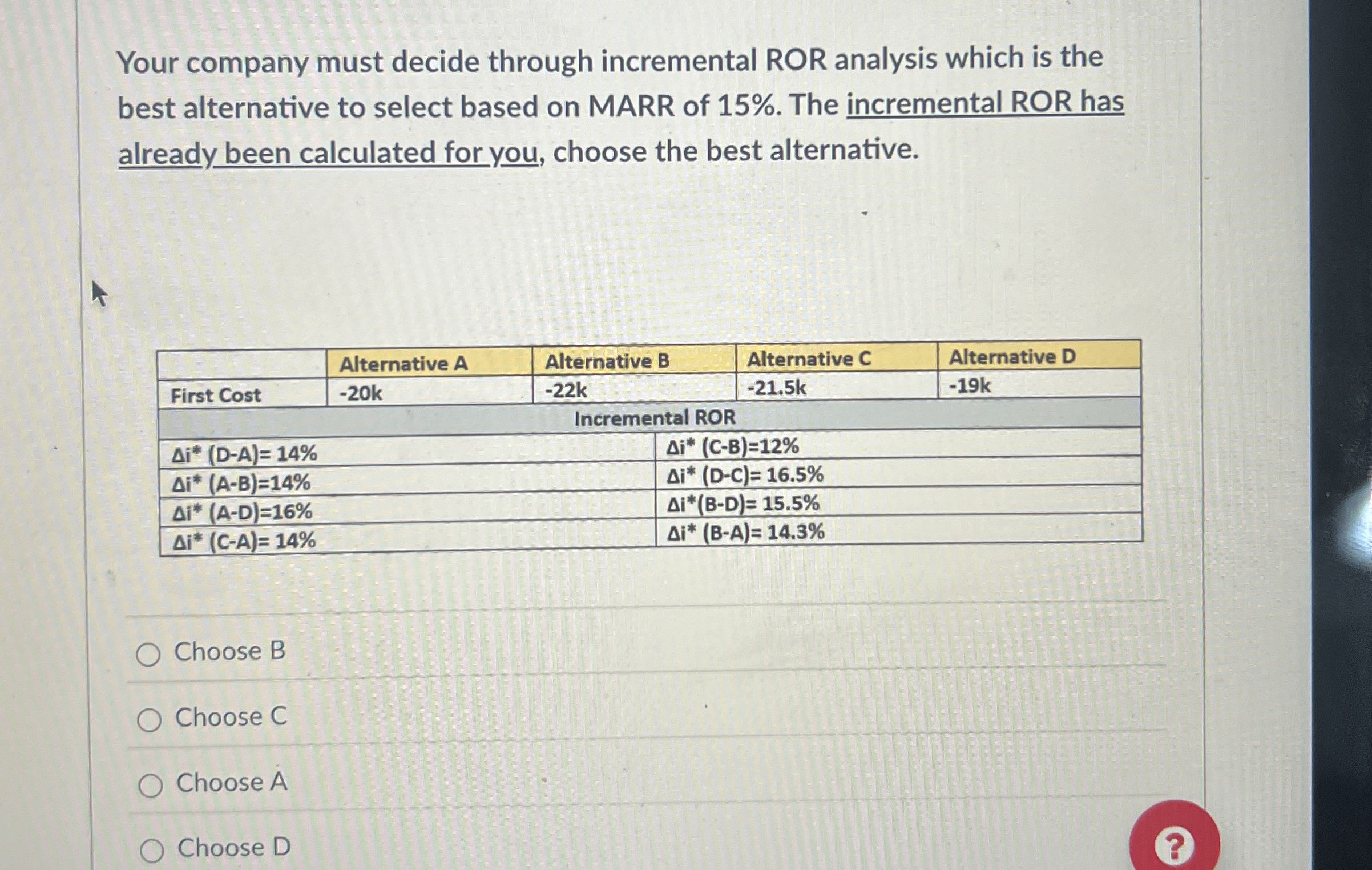 Your company must decide through incremental ROR
