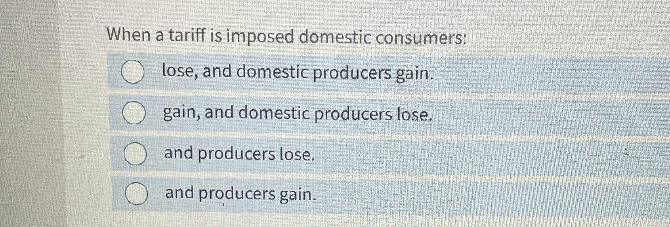 When a tariff is imposed domestic consumers: