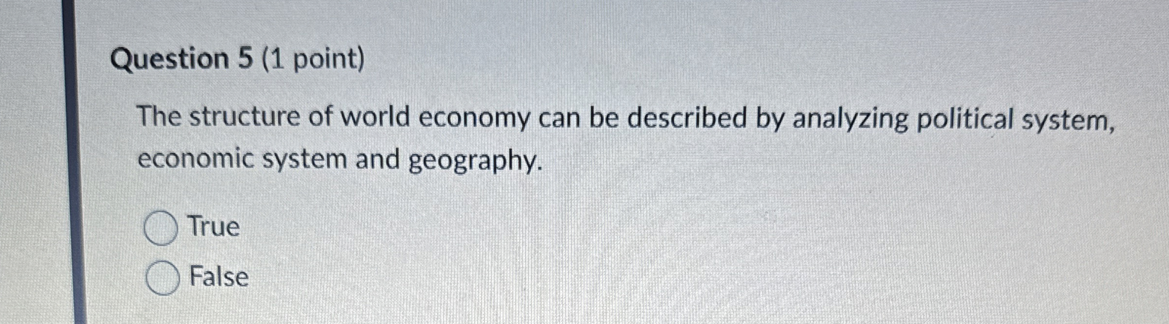 Question 5 ( 1 point ) The structure of world