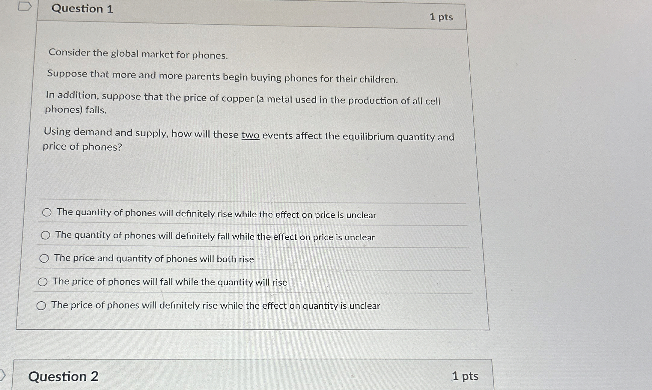 Question 1 1 pts Consider the global market for