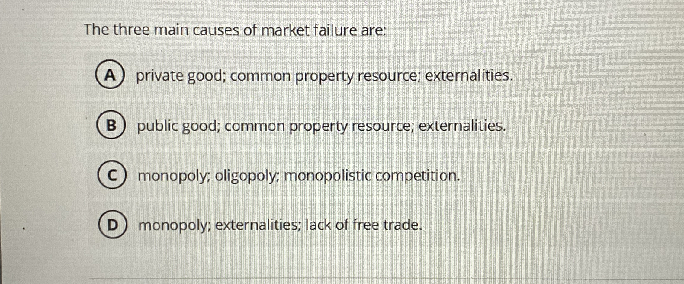 The three main causes of market failure are: