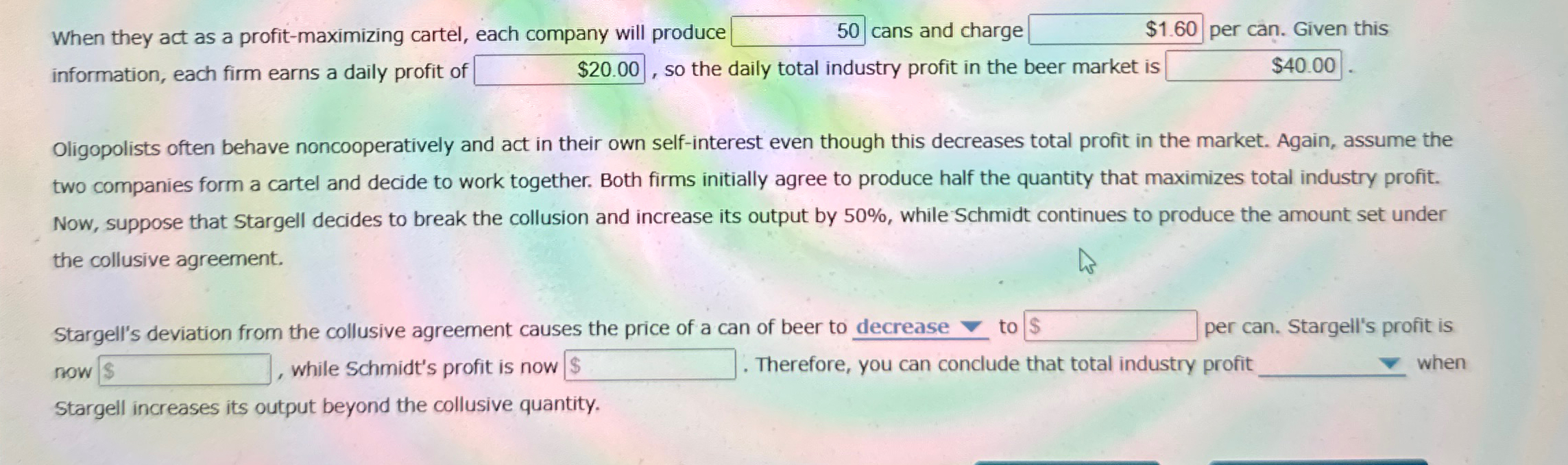 When they act as a profit - maximizing cartel,