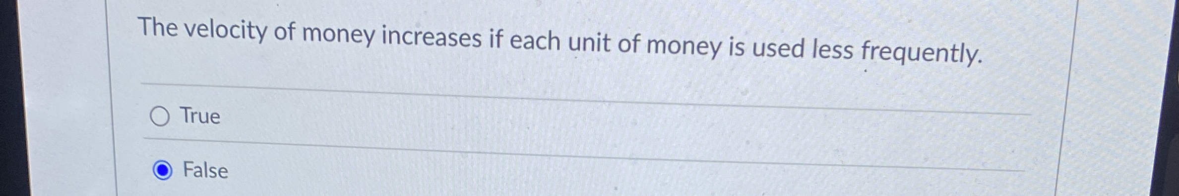 The velocity of money increases if each unit of