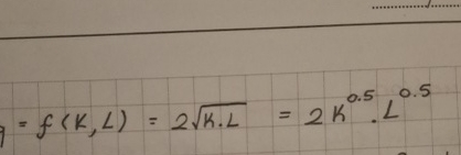 = f ( K , L ) = 2 k * L 2 = 2 K 0 . 5 * L 0 . 5