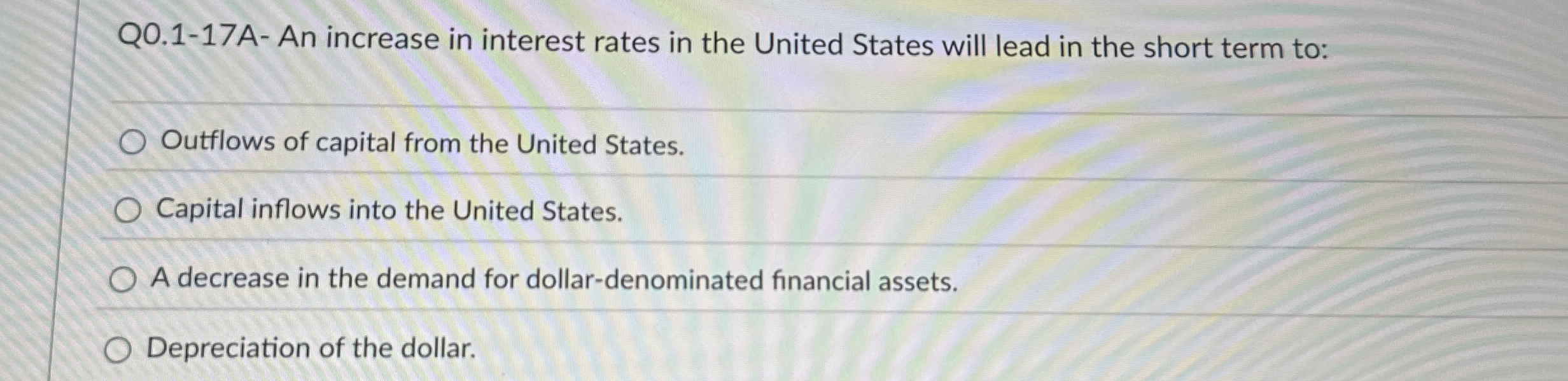 Q 0 . 1 - 1 7 A - An increase in interest rates