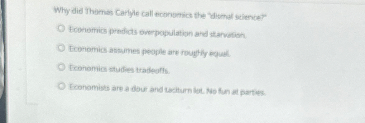 Why did Thomas Carlyie call economics the "dismal