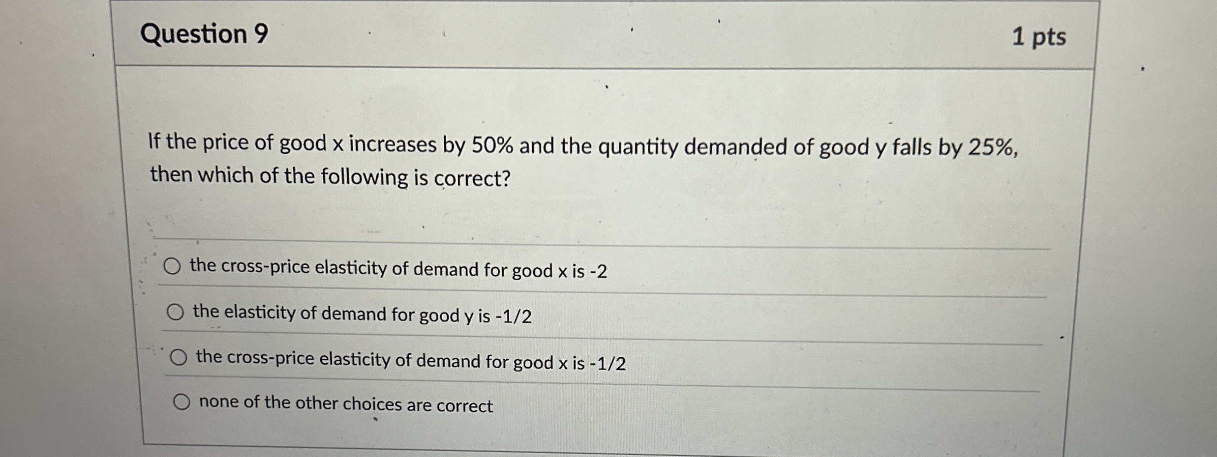 Question 9 1 pts If the price of good x increases