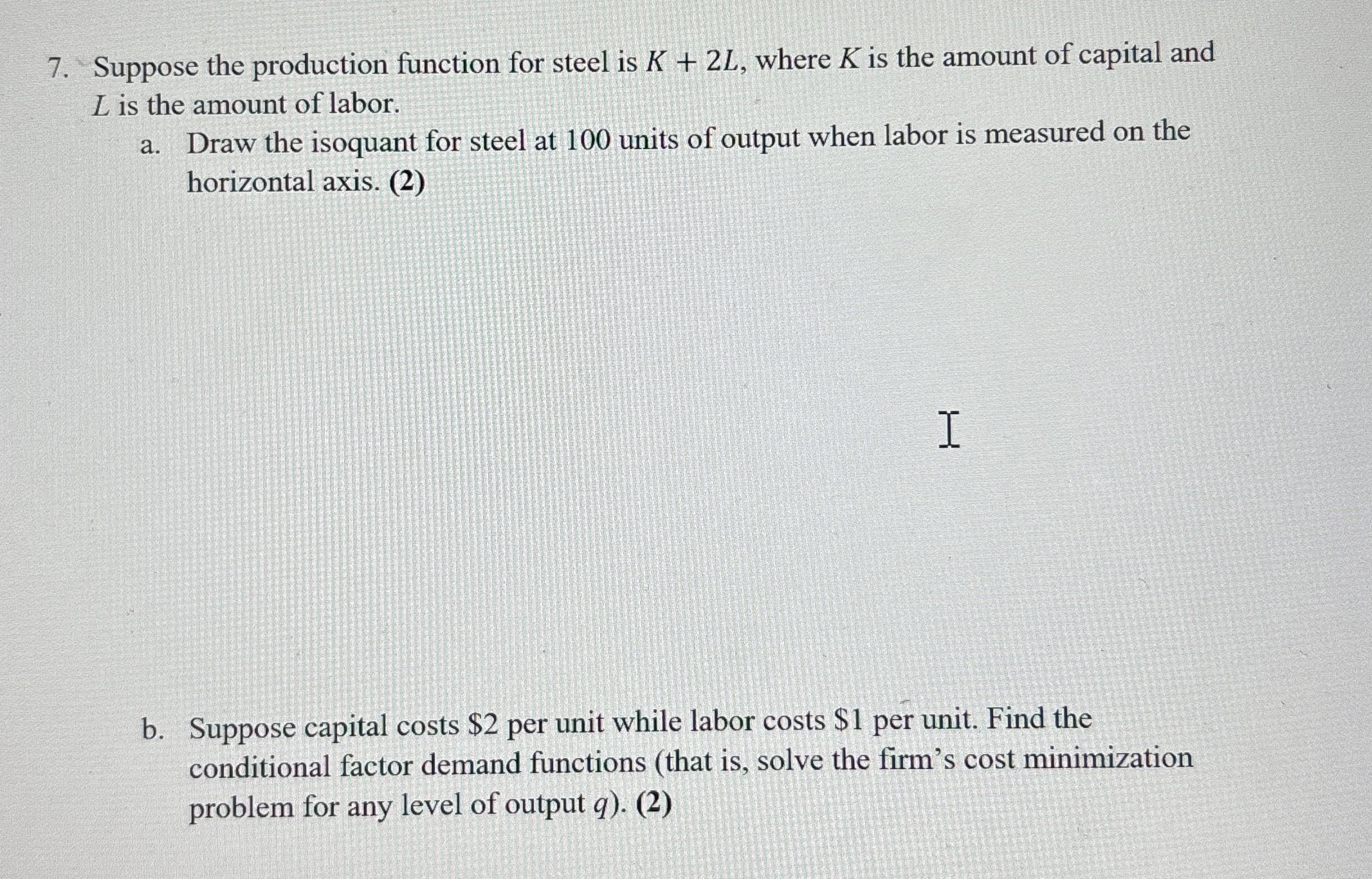 Suppose the production function for steel is K +