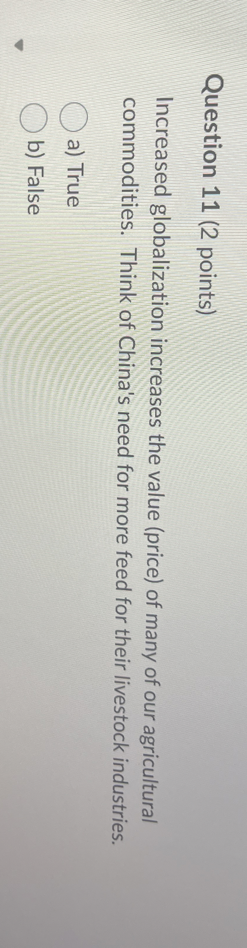 Question 1 1 ( 2 points ) Increased globalization
