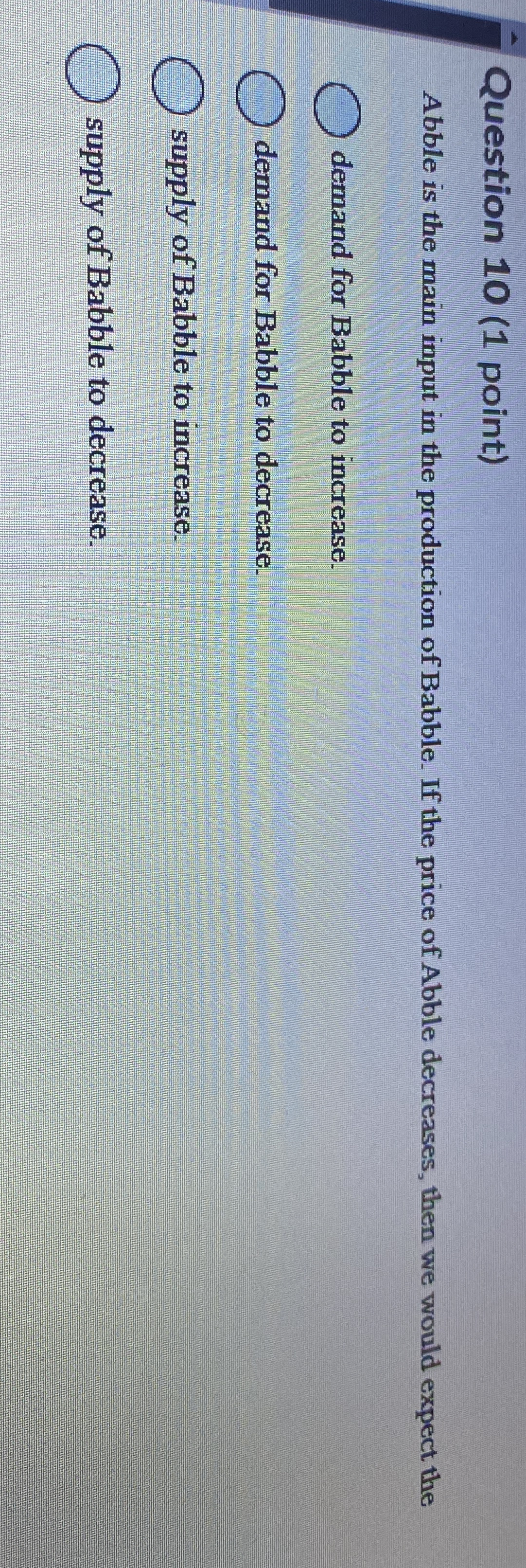 Question 1 0 ( 1 point ) Abble is the main imput