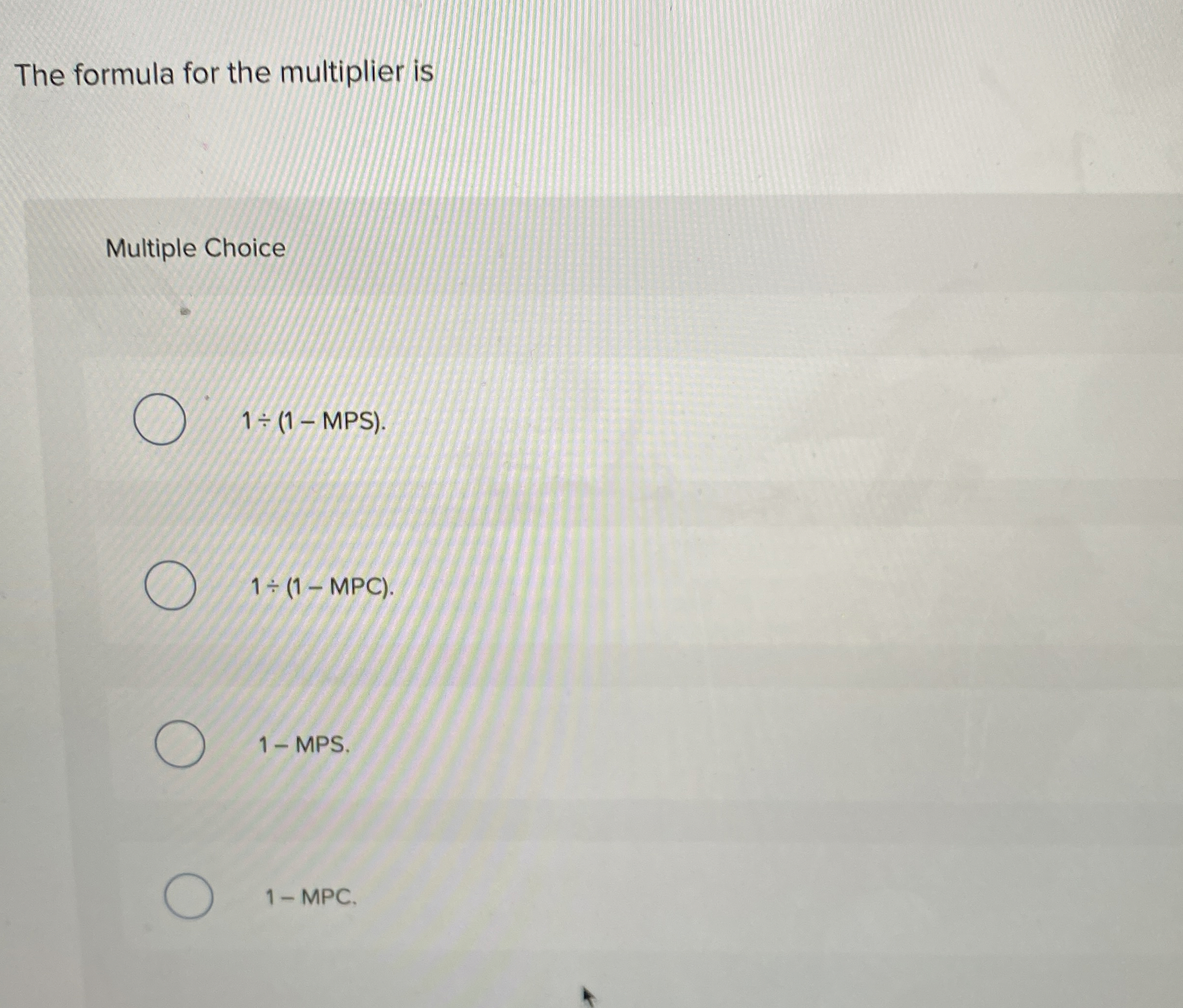 The formula for the multiplier is Multiple Choice