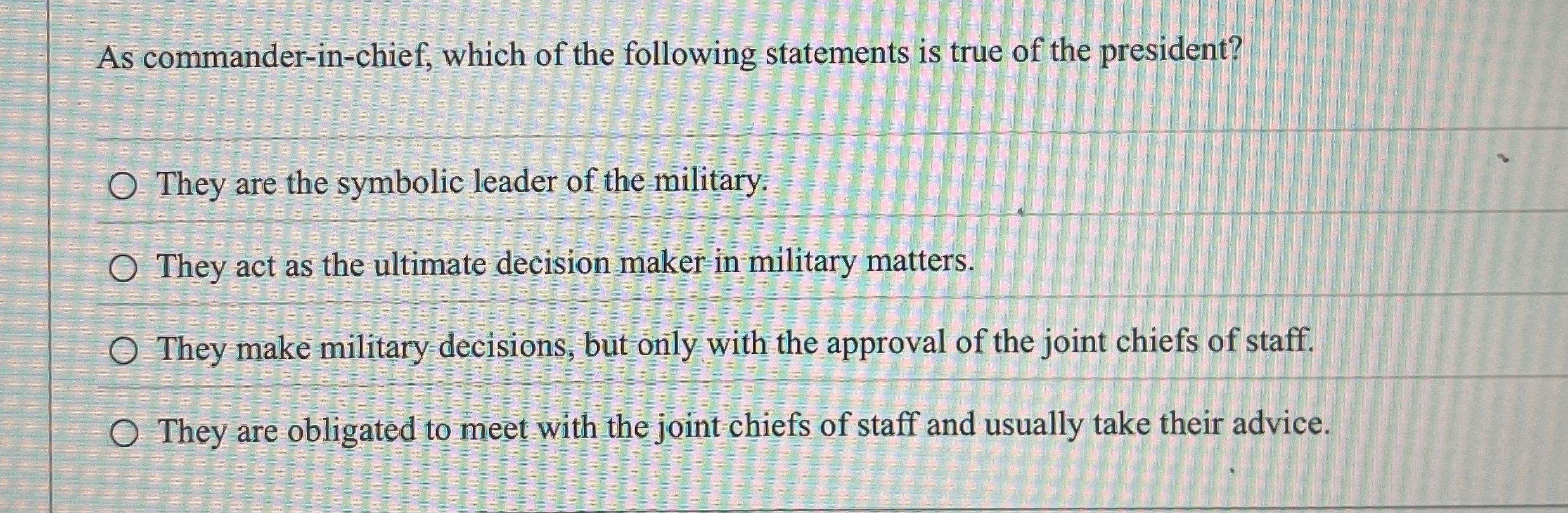 As commander - in - chief, which of the following