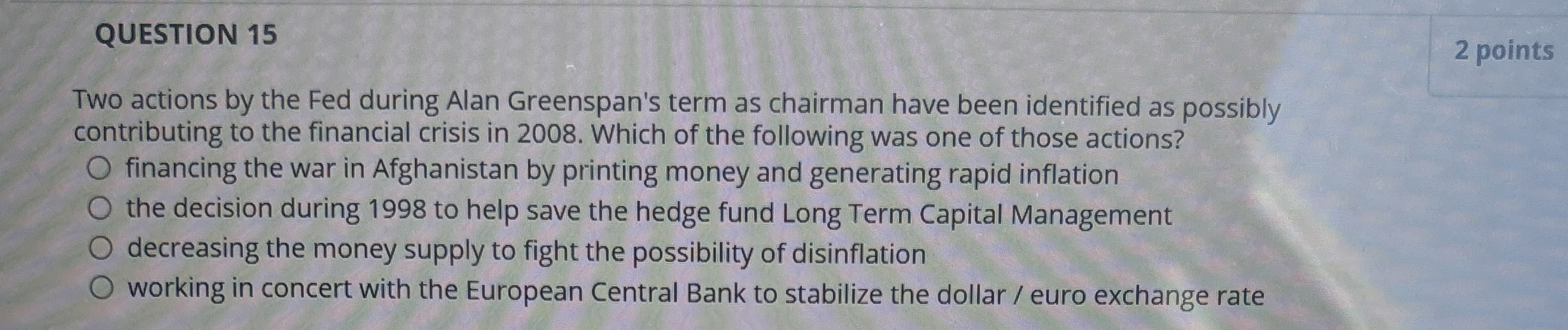 QUESTION 1 5 2 points Two actions by the Fed