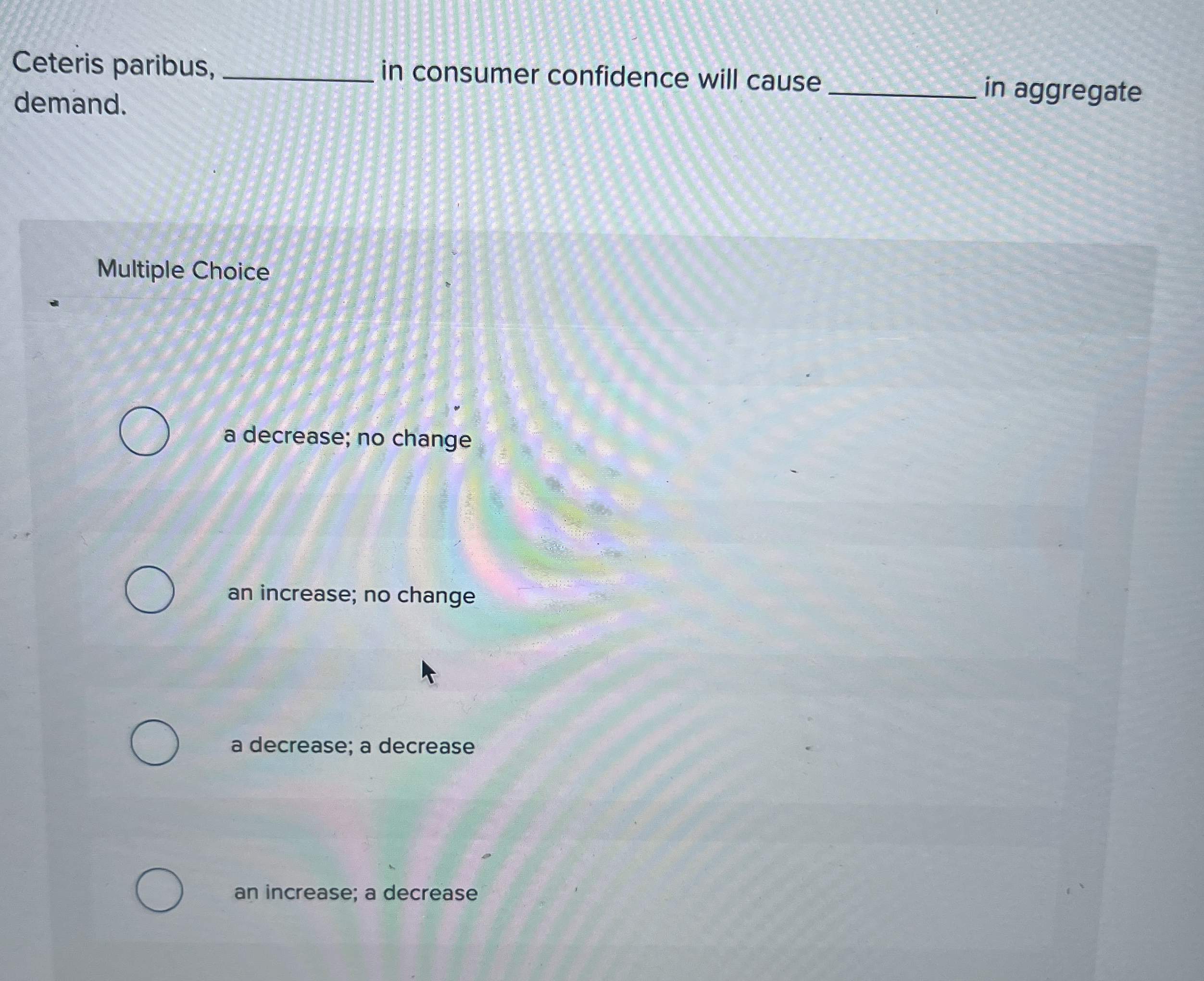 Ceteris paribus, demand. in consumer confidence