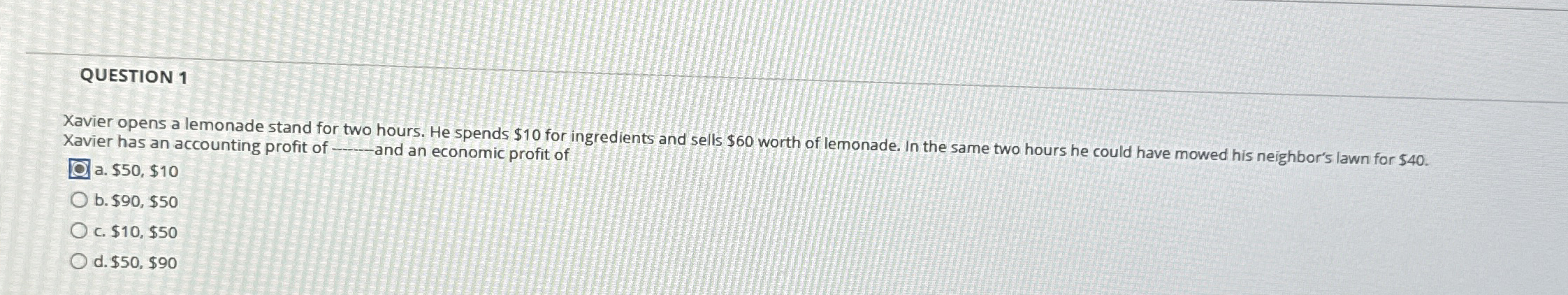 QUESTION 1 Xavier opens a lemonade stand for two