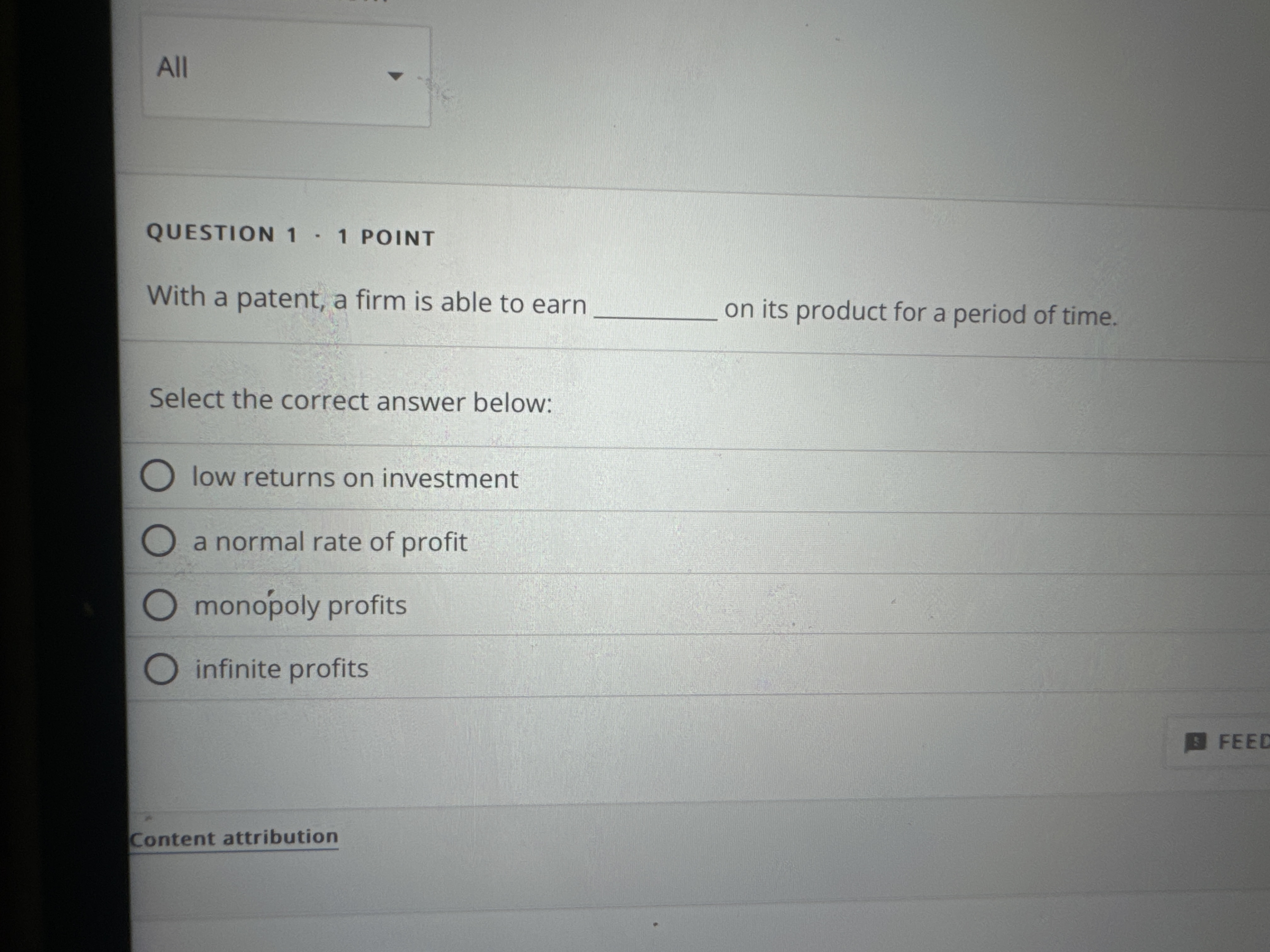 QUESTION 1 - 1 POINT With a patent, a firm is