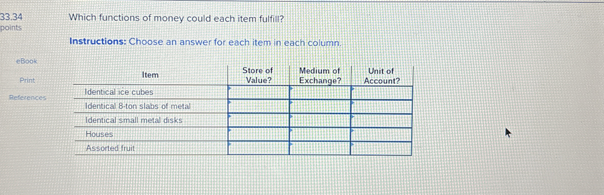 3 3 . 3 4 Which functions of money could each