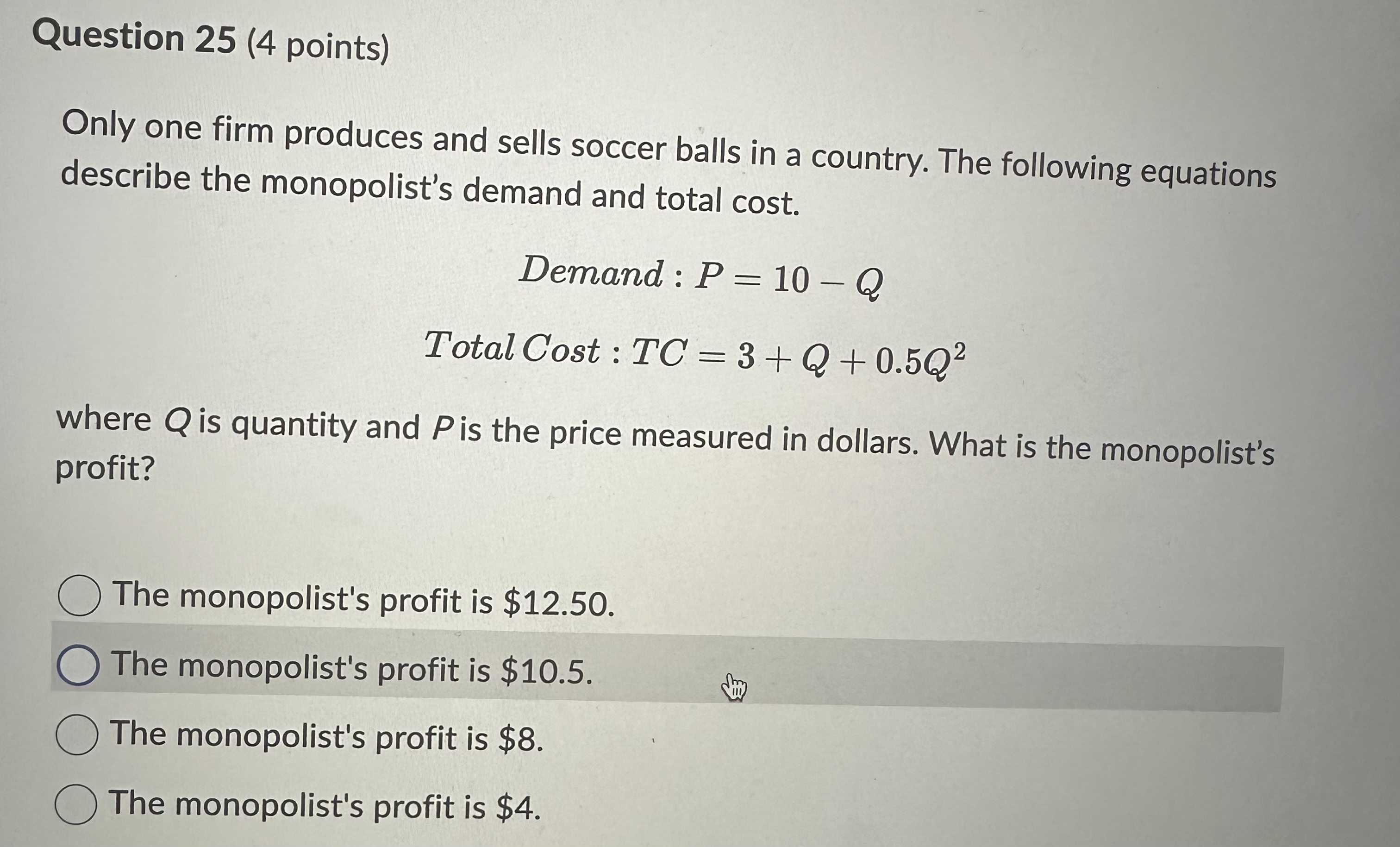 Question 2 5 ( 4 points ) Only one firm produces