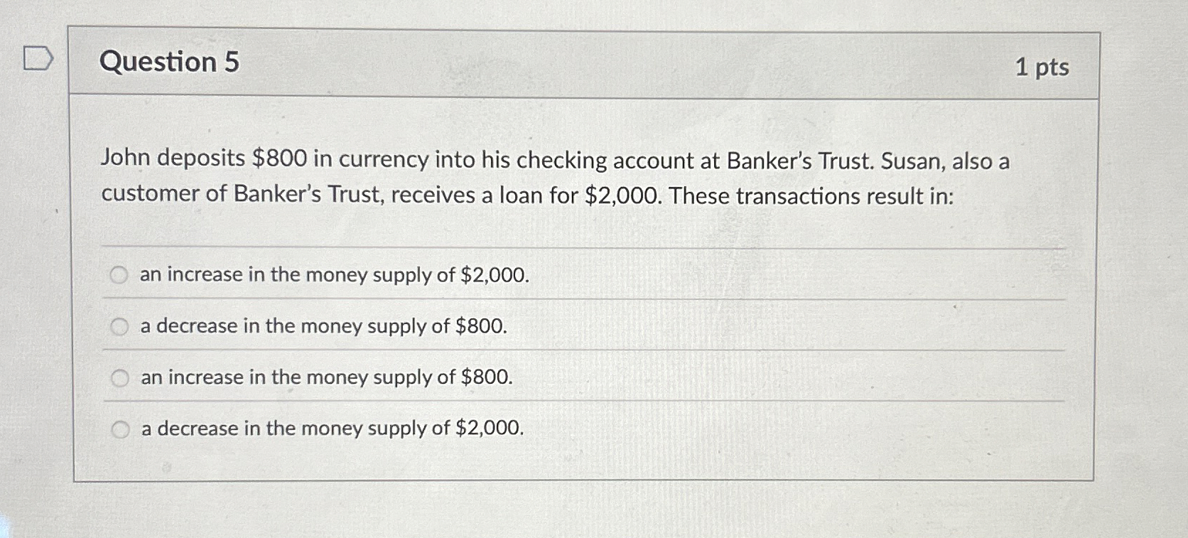 Question 5 1 pts John deposits $ 8 0 0 in