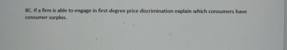 8 C . If a firm is able to engage in first -