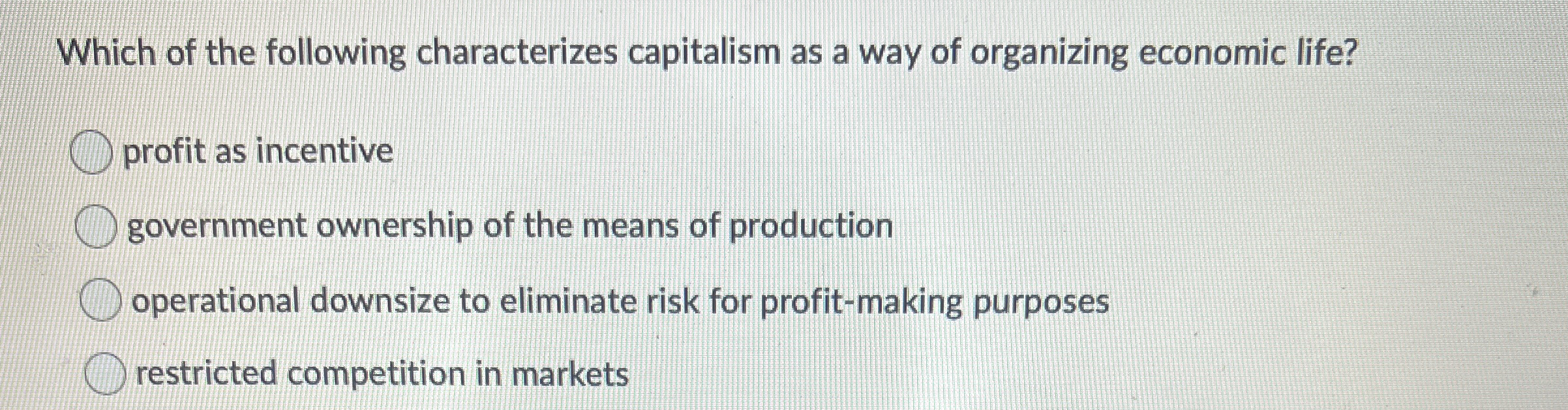 Which of the following characterizes capitalism