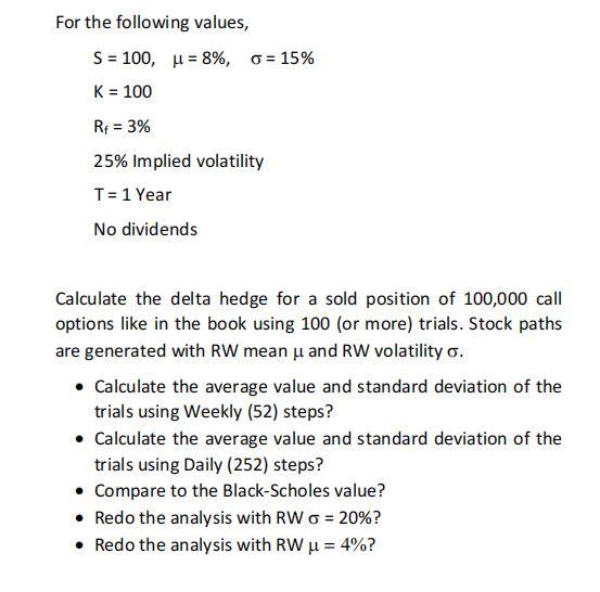 For the following values, S = 100, H =8%, 6=15% K