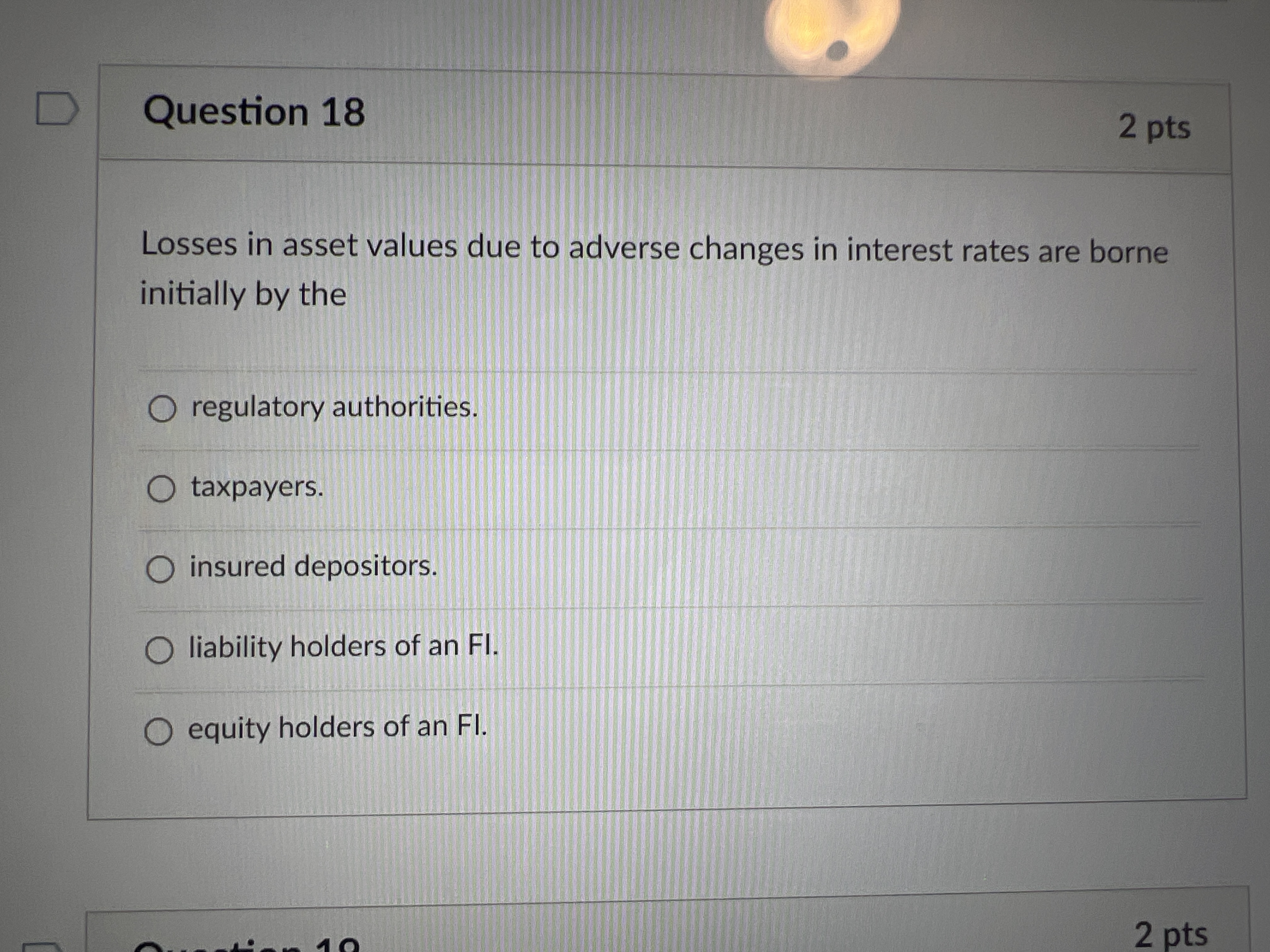 D Question 18 2 pts Losses in asset values due to