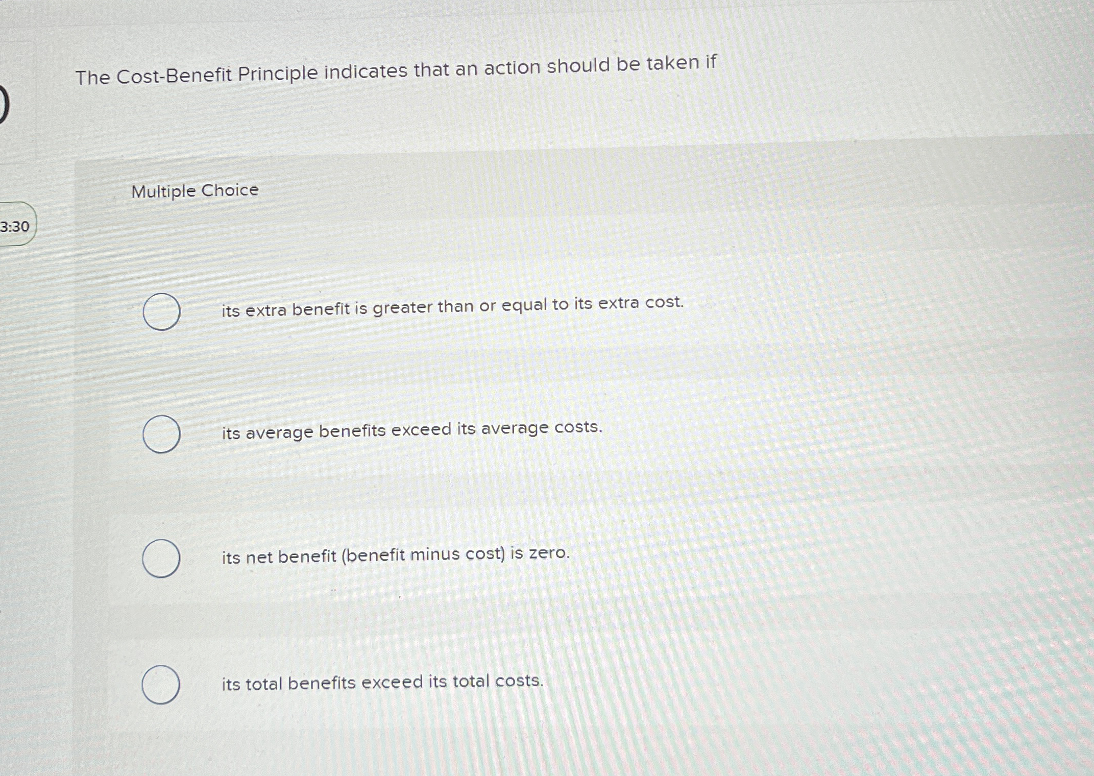 The Cost - Benefit Principle indicates that an