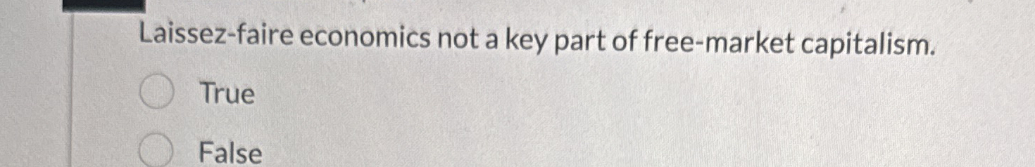 Laissez - faire economics not a key part of free