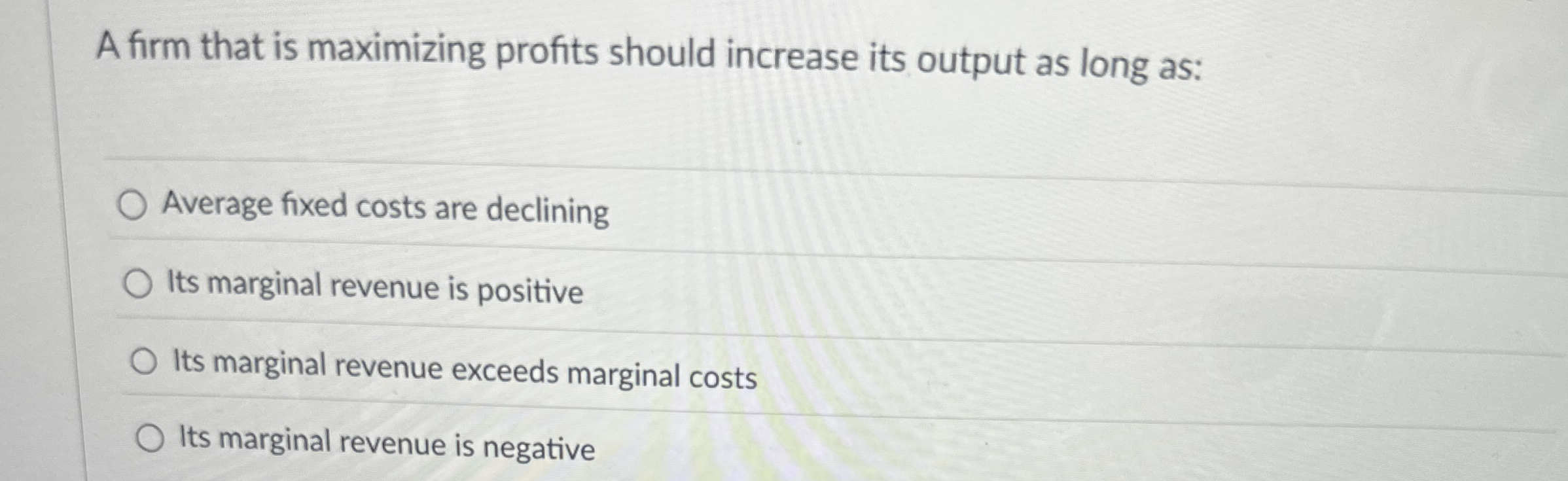 A firm that is maximizing profits should increase