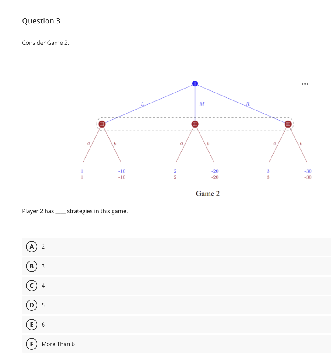 Question 3 Consider Game 2 . Game 2 Player 2 has