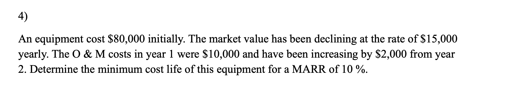 4 ) An equipment cost $ 8 0 , 0 0 0 initially.