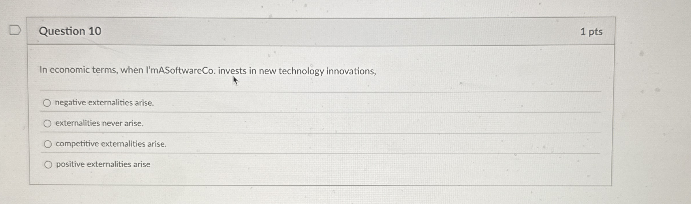 Question 1 0 1 pts In economic terms, when