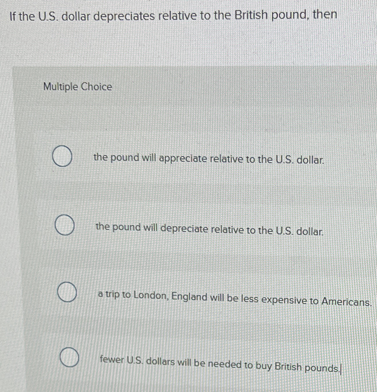 If the U . S . dollar depreciates relative to the
