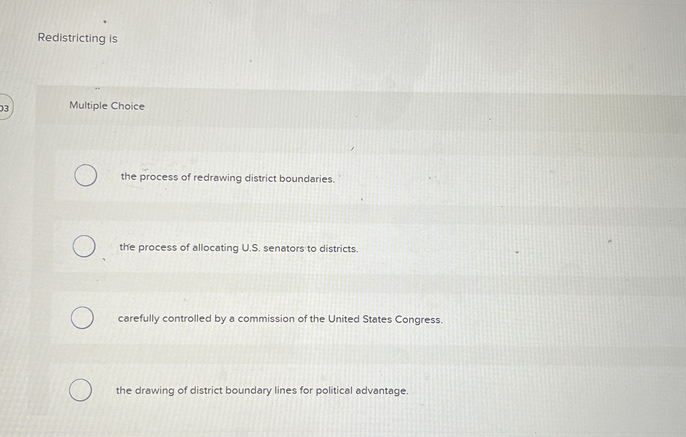 Redistricting is Multiple Choice the process of