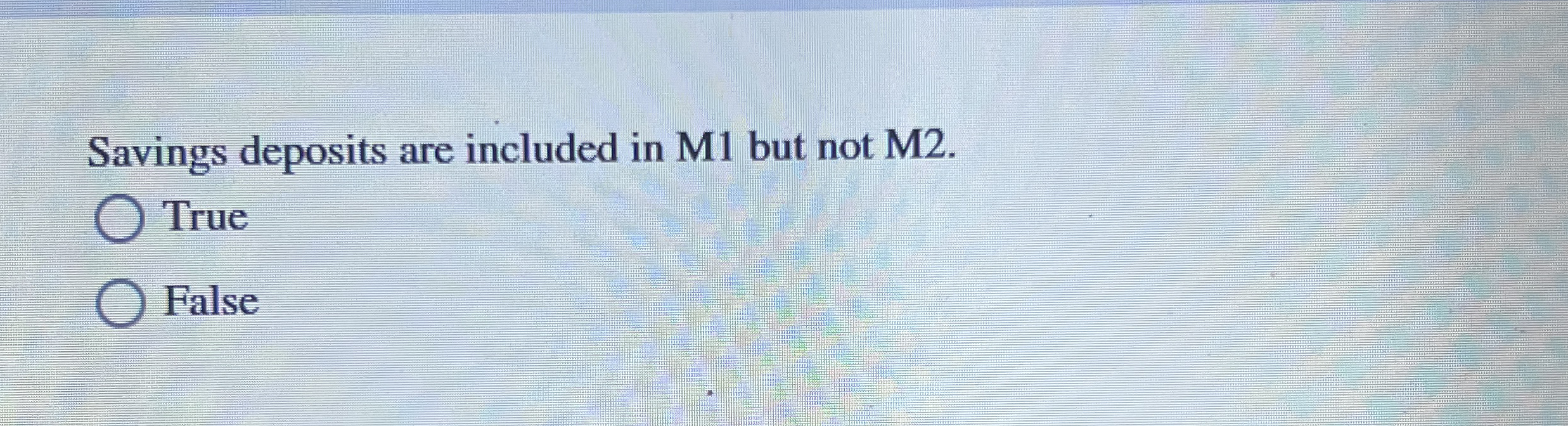 Savings deposits are included in M 1 but not M 2