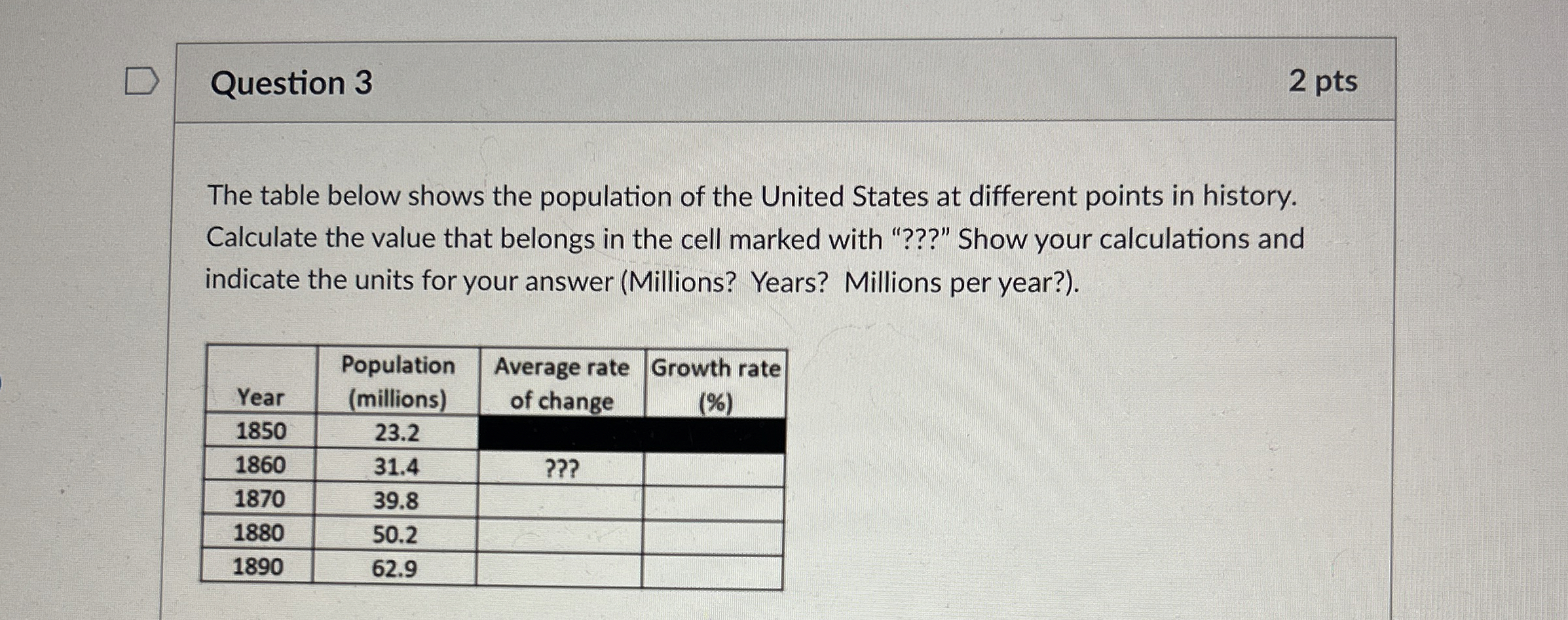 Question 3 2 pts The table below shows the