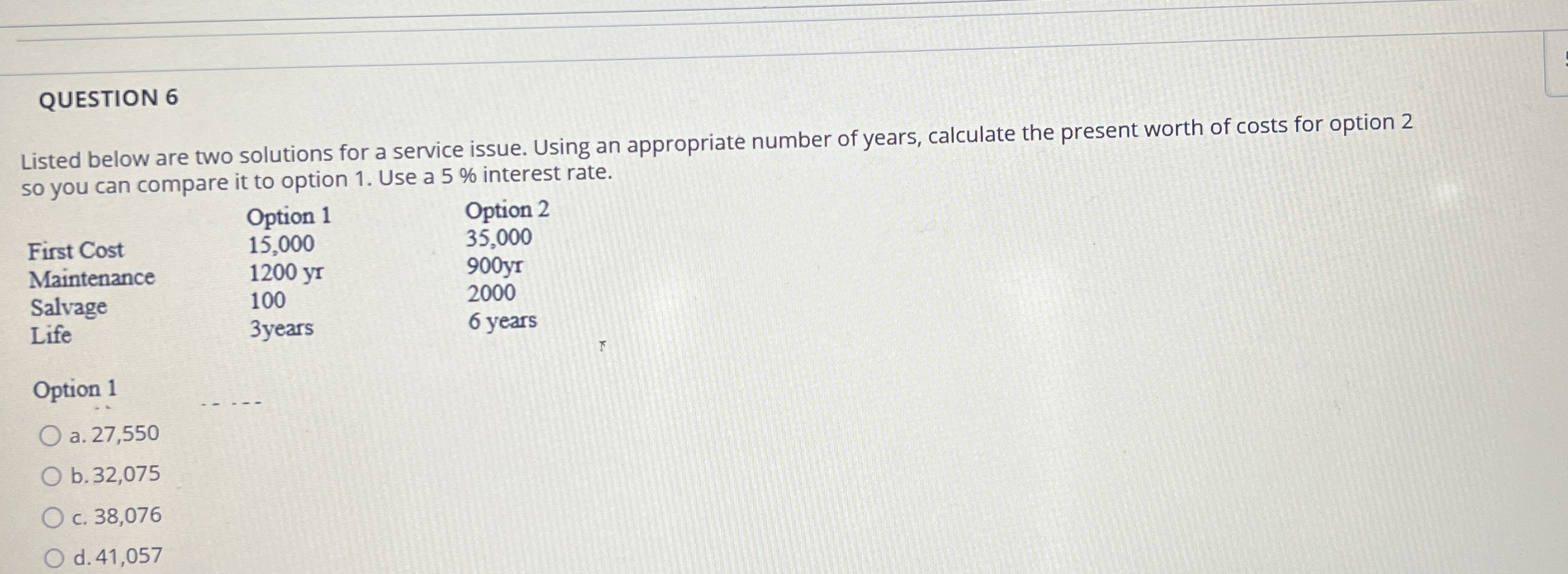 QUESTION 6 Listed below are two solutions for a