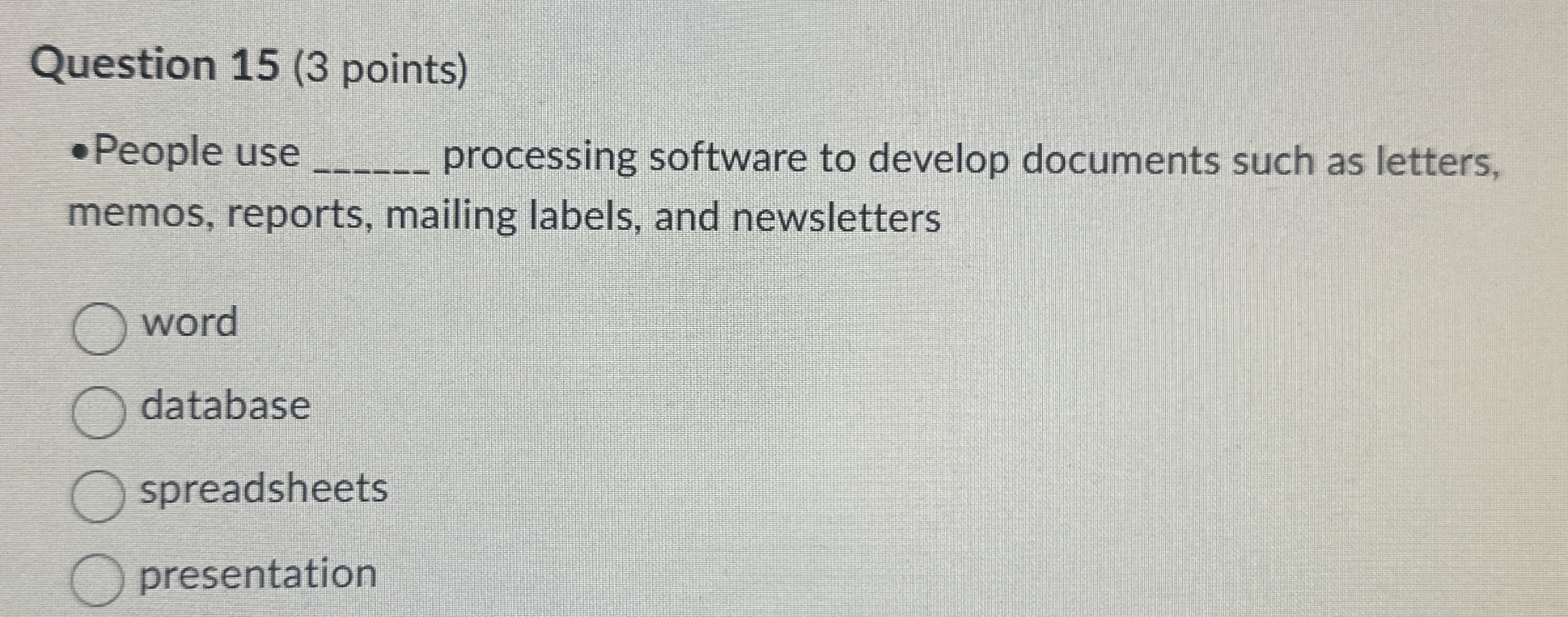 Question 1 5 ( 3 points ) People use processing