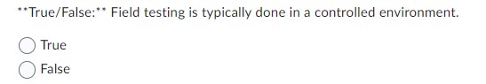 Question 2 ( 4 points ) Field testing is