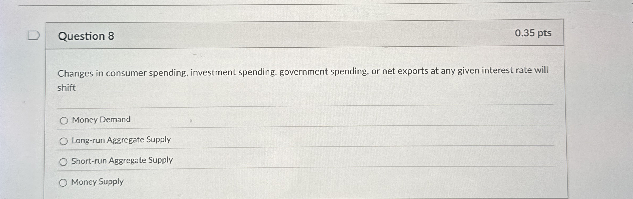 Question 8 0 . 3 5 pts Changes in consumer