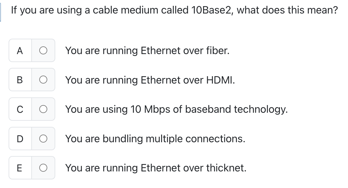If you are using a cable medium called 1 0 Base 2