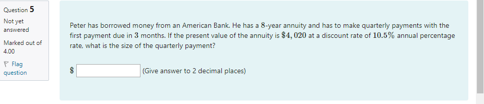 Question 5 Not yet answered Peter has borrowed