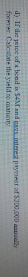 Answer please d) If the price of a bond is $4M