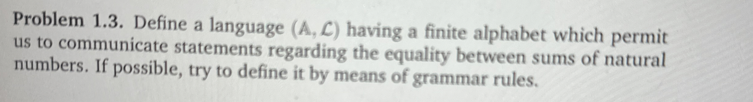 Problem 1 . 3 . Define a language ( A , L )