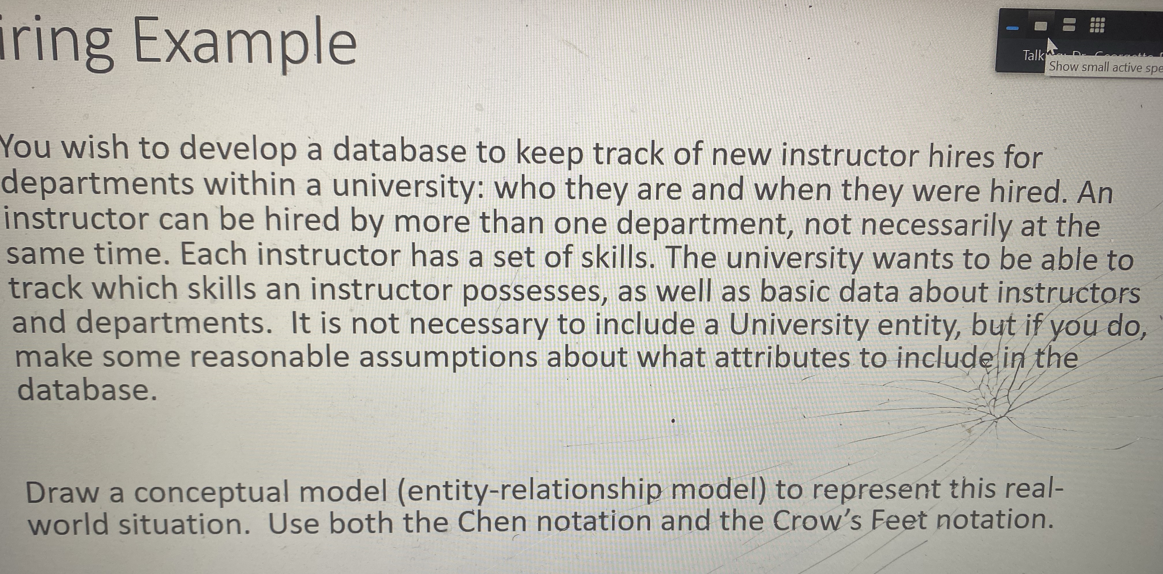iring Example You wish to develop a database to