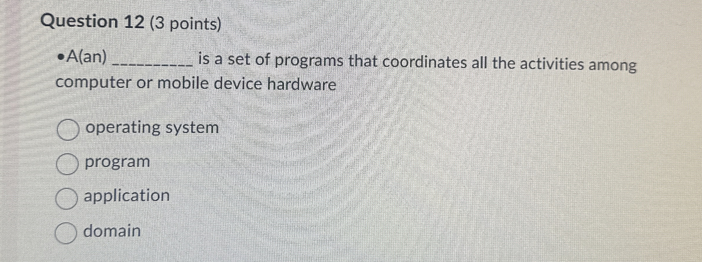 Question 1 2 ( 3 points ) - A ( an ) is a set of