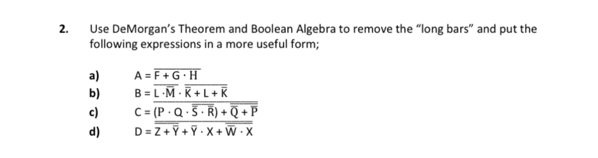 Use DeMorgan's Theorem and Boolean Algebra to