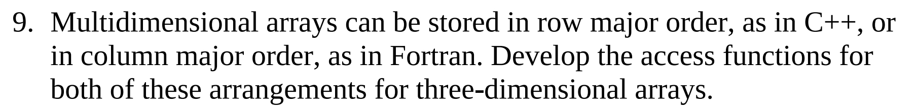 9 . Multidimensional arrays can be stored in row